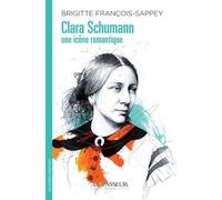 Clara Schumann, une icône romantique - Brigitte François-Sappey - Le Passeur - broché - Biographie