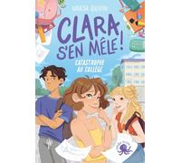 Clara s'en mêle - Catastrophe au collège Natacha Quentin (Auteur), Amandine Lebois (Illustration)