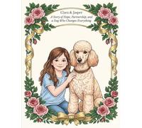 Clara & Service Dog Jasper: A Story of Hope, Partnership, and a Dog Who Changes Everything
