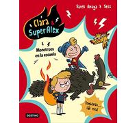 Clara & SuperAlex. Monstruos en la escuela