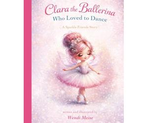 Clara the Ballerina Who Loved to Dance - A Comforting Sparkle Friends Story About Rest, Self-Care, and Listening to Your Body: A Gentle Children's Book About Slowing Down and Being Kind to Yourself