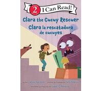 Clara the Cucuy Rescuer/Clara la rescatadora de cucuyes: A Bilingual Story about Courage and Kindness, Inspired by Mexican Folklore