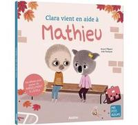 Clara vient en aide à Mathieu Anouk Filippini (Auteur), Julie Faulques (Illustration)