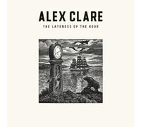 Clare, Alex - Lateness of The Hour-Ltd [Import]