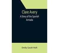 Clare Avery; A Story Of The Spanish Armada