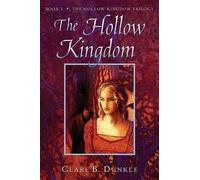 Clare B Dunkle The Hollow Kingdom (Poche) Hollow Kingdom Trilogy