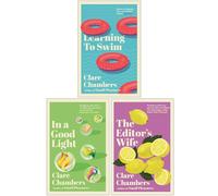 Clare Chambers Collection 3 Books Set (Learning to Swim, In a Good Light & The Editor's Wife)