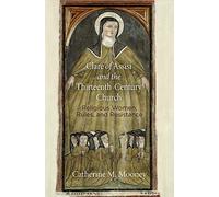 Clare Of Assisi And The Thirteenth-Century Church