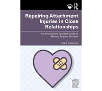 Clare Rosoman Repairing Attachment Injuries in Close Relationships (Poche)