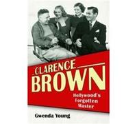 Clarence Brown by Kevin Brownlow Kevin Brownlow (Auteur)