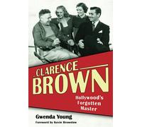 Clarence Brown: Hollywood's Forgotten Master