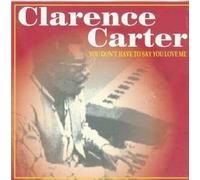 Clarence Carter - Don't Have to Say You.
