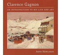 Clarence Gagnon: An Introduction to His Life And Art