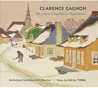 Clarence Gagnon The Maria Chapdelaine Illustrations