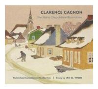 Clarence Gagnon the Maria Chapdelaine Illustrations