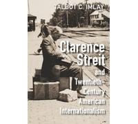 Clarence Streit and Twentieth-Century American Internationalism