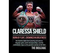 CLARESSA SHIELDS: BORN OF FLINT, CROWNED IN GREATNESS: Her fearless fight from poverty and pain to Olympic gold, world championships, and the unshakable reign as the greatest woman of all time