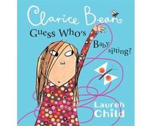 Clarice Bean, Guess Who's Babysitting, Clarice Bean Lauren Child (Auteur)