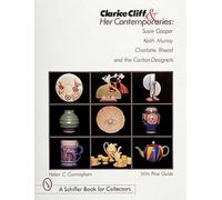 Clarice Cliff and Her Contemporaries: Susie Cooper, Keith Murray, Charlotte Rhead, and the Carlton Ware Designers