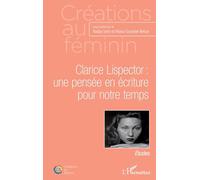 Maria-Graciete Besse – Clarice Lispector : une pensée en écriture pour notre temps – Broché