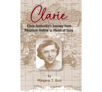 Clarie: Clarie Settlemire's Journey from Mountain Hollow to Heads of State