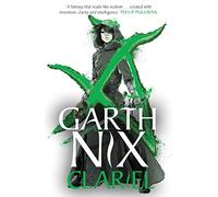 Clariel: Prequel to the internationally bestselling Old Kingdom fantasy series