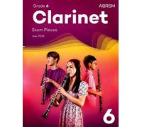 Clarinet Exam Pieces from 2026, ABRSM Grade 6: Selected from the syllabus from 2026. Clarinet Part & Piano Accompaniment