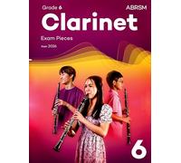 Clarinet Exam Pieces from 2026, ABRSM Grade 6: Selected from the syllabus from 2026. Clarinet Part & Piano Accompaniment
