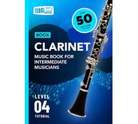 Clarinet Music Book For Intermediate Musicians: Boox Level 4 Tutorial