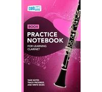 Clarinet Practice Notebook - Pink Cover: With Space to Track Progress, Take Notes, and Write Music