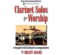 Clarinet Solos For Worship: Arranged With Keyboard Accompaniment