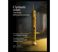 CLARINETTI SOLARI: Antologia della poesia ucraina