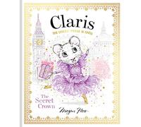 Claris The Chicest Mouse in Paris: The Secret Crown
