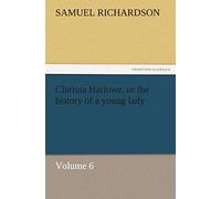 Clarissa Harlowe, Or The History Of A Young Lady