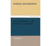 Clarissa Harlowe, Or The History Of A Young Lady