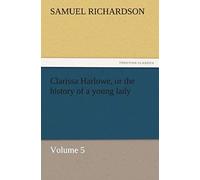 Clarissa Harlowe, Or The History Of A Young Lady