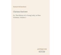 Clarissa Harlowe: Or, The History of a Young Lady, in Nine Volumes, Volume 3