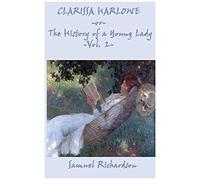 Clarissa Harlowe -Or- The History Of A Young Lady -Vol. 2-