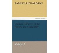 Clarissa Harlowe, Or The History Of A Young Lady - Volume 3