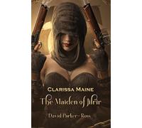 Clarissa Maine - The Maiden of Jilrir