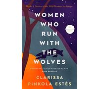 Clarissa Pinkola Est - Women Who Run With The Wolves 30th Anniversar - F245z