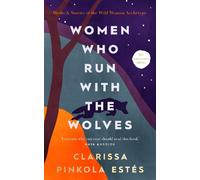 Clarissa Pinkola Estes Women Who Run With The Wolves (Relié)