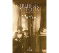 Clarisse - Frédéric Vitoux - Fayard - broché - Roman