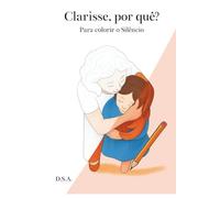 Clarisse, por quê?: Para colorir o Silêncio
