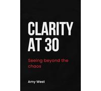 Clarity at 30: Seeing beyond the chaos
