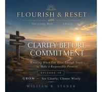 Clarity Before Commitment Knowing When You Have Enough Truth to Make a Responsible Promise - William R. Stanek - Stanek & Associates Press - ebook (ePub) - Livre