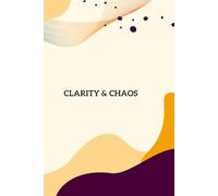 Clarity & Chaos: A Journal for Finding Balance Between the Still and the Storm