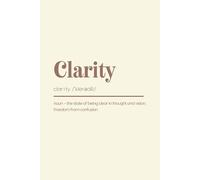 Clarity: College Ruled. Definition Cover Art. Inspirational Notebook with Cream Background. Simple, Minimalist and Motivational Dictionary Style Book. ... Inspiring Note Taking for Writers & Students.