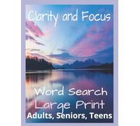 Clarity & Focus Word Search: Brain-Boosting Puzzles for Mental Sharpness and Calm: Strengthen Your Mind and Sharpen Your Focus with Relaxing Word Games for Adults, Seniors and Teens