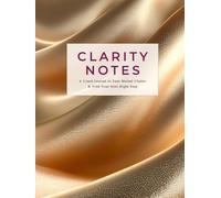 Clarity Notes: A Lined Journal to Ease Mental Clutter and Find Your Next Right Step